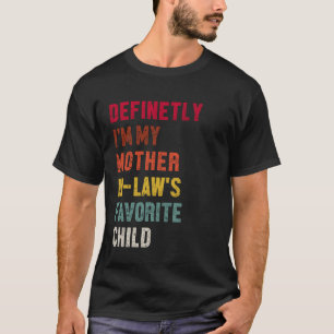 Definitiv bin ich das Lieblingskind meiner Schwieg T-Shirt