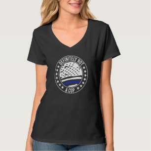 Definitiv kein Polizist, der die Polizeioperation T-Shirt