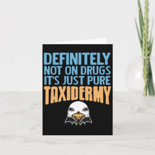 Definitiv nicht auf Drogen Nur reine Taxidermie-Sp Karte