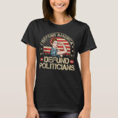 Defund America Policies, Political Statement T-Shirt (Vorderseite)