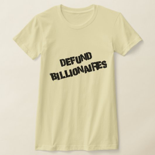 Defund Billionaires T-Shirt (Ablage )