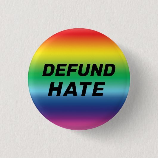 "Defund Hate" Stolz lgbtq lgbt Regenbogenfarben Button (Vorderseite)