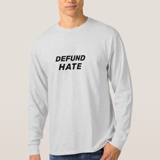 "Defund Hate" stoppen Hass T-Shirt (Vorderseite)
