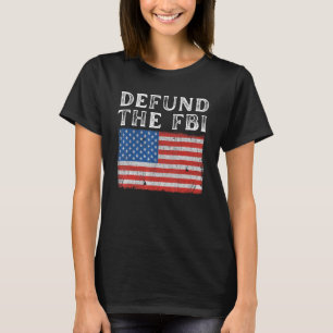 Defund of FBI American Flag Political T-Shirt