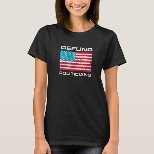 Defund Politicians  1 T-Shirt (Vorderseite)