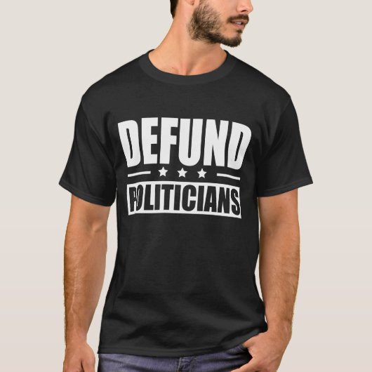 Defund Politicians 2 T-Shirt (Vorderseite)