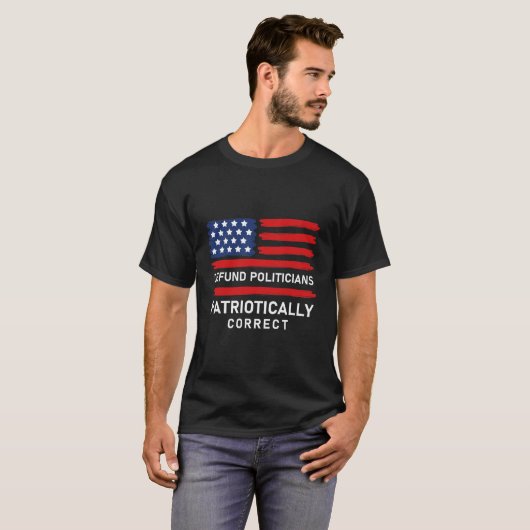 Defund Politicians Patriotic Correct T-Shirt (Vorne ganz)