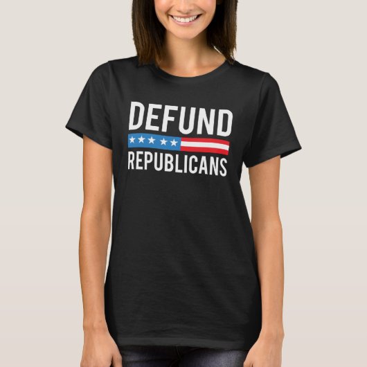 Defund Republicans Anti Republican Pro Democrat T-Shirt (Vorderseite)