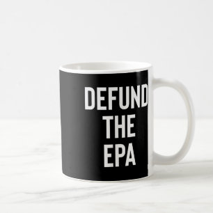 Defund the EPA Environmental Protection Agency Pol Kaffeetasse