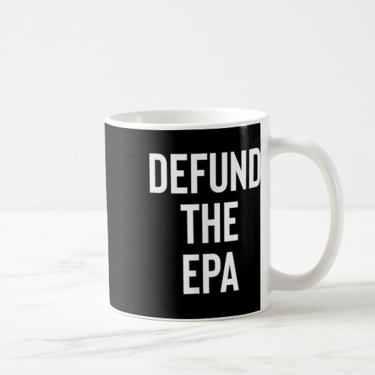 Defund the EPA Environmental Protection Agency Pol Kaffeetasse (Rechts)