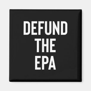 Defund the EPA Environmental Protection Agency Pol Magnet