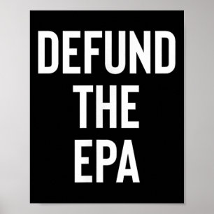 Defund the EPA Environmental Protection Agency Pol Poster
