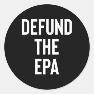 Defund the EPA Environmental Protection Agency Pol Runder Aufkleber