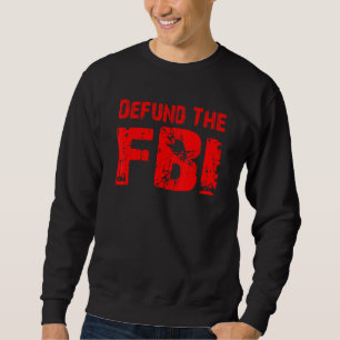 Defund the FBI Anti FBI Bundesstaatlich Bureau of Sweatshirt