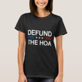 Defund The Hoa Funny Home Owners Ociation Board Me T-Shirt (Vorderseite)