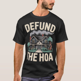 Defund the HOA T-Shirt