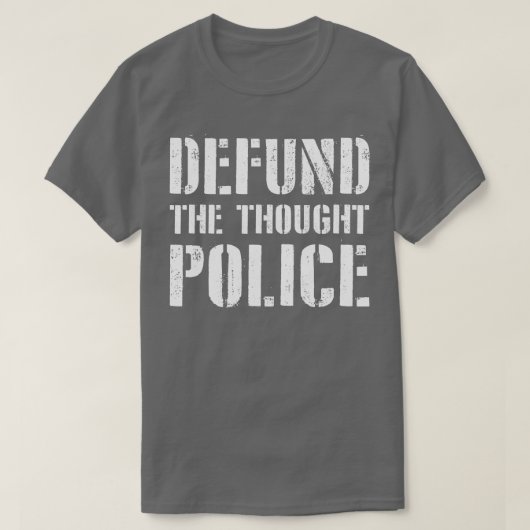 Defund the Thought Police T-Shirt (Design vorne)