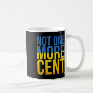 Defundiere die Ukraine Nicht einen Cent mehr Ukrai Kaffeetasse