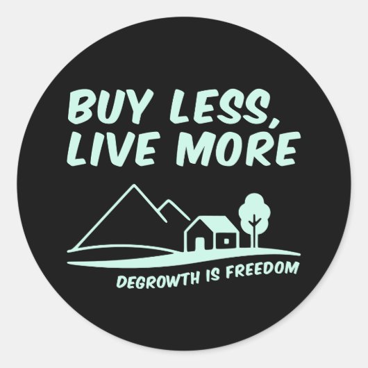 Degrowth Is Freedom: Buy Less, Live More Runder Aufkleber (Vorderseite)