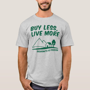 Degrowth ist Freiheit: Weniger kaufen, mehr leben T-Shirt