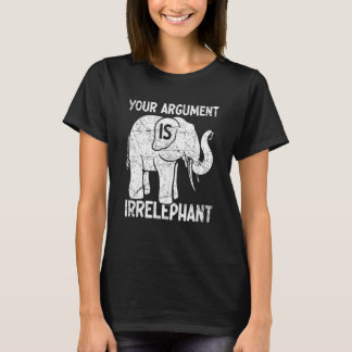 Dein Argument ist irrelevant T-Shirt