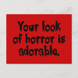 Dein Aussehen von Horror ist bezaubernd Postkarte