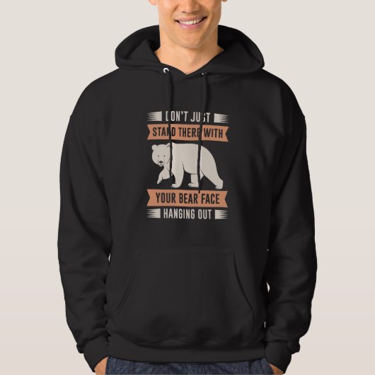 Dein Bärengesicht verhält sich. Hoodie (Vorderseite)