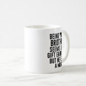 Dein Bruder zu sein scheint wie Geschenk genug zu Kaffeetasse (VorderseiteRechts)