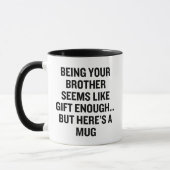 Dein Bruder zu sein scheint wie Geschenk genug zu Tasse (Links)