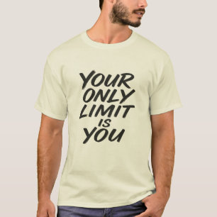 Dein einziges Limit bist du Motivations-Shirt T-Shirt