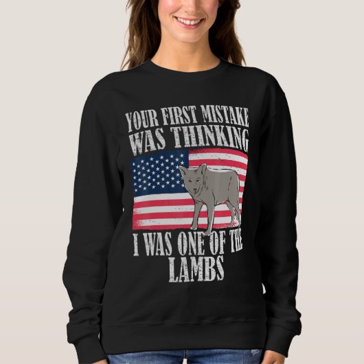Dein erster Fehler war zu denken, ich sei einer vo Sweatshirt (Vorderseite)