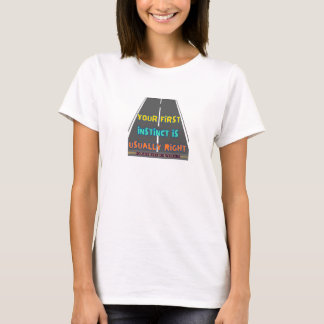 "Dein erstes Instinkt ist normalerweise richtig" T-Shirt