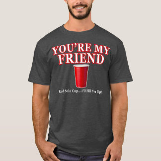 Dein Freund Red Cup wird dich ertragen T-Shirt