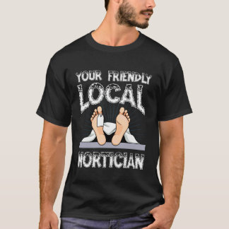Dein Freundlicher Lokaler Bestatter Humor T-Shirt