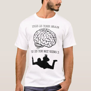 Dein Gehirn beim Fallschirmspringen Lustiges T-Shi T-Shirt