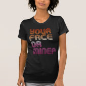 DEIN GESICHT ODER MEIN? T-Shirt (Vorderseite)