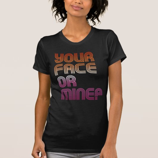 DEIN GESICHT ODER MEIN? T-Shirt (Vorderseite)