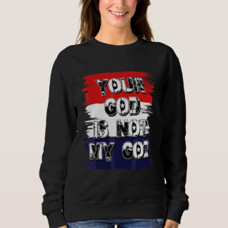 Dein Gott ist nicht mein Gott  Atheistische agnost Sweatshirt