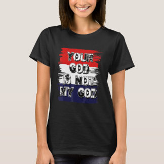 Dein Gott ist nicht mein Gott  Atheistische agnost T-Shirt