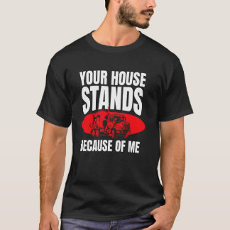Dein Haus steht wegen mir Betonarbeiter Cr T-Shirt