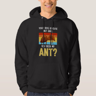 Dein Hund ist süß, aber hast du das Ant Ant Merch  Hoodie