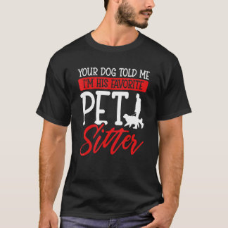Dein Hund sagte mir, ich sei sein Lieblingssender T-Shirt
