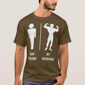Dein Husband, mein Husband Body Builder, arbeitet T-Shirt