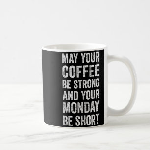 Dein Kaffee sei stark Lustiger Spruch Kaffeetasse
