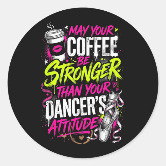 Dein Kaffee sei stärker als deine Tänzer Runder Aufkleber (Vorderseite)