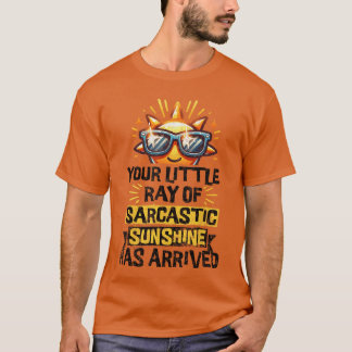 Dein kleiner Strahl sarkastischer Sonnenschein Lus T-Shirt