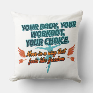 Dein Körper, dein Workout, deine Wahl Kissen