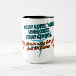 Dein Körper, dein Workout, deine Wahl Tasse