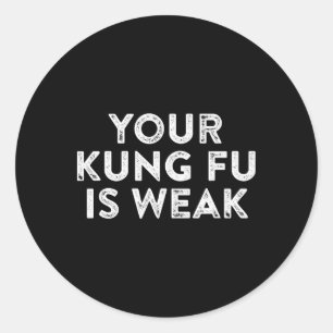 Dein Kung Fu ist schwach Hacker Martial Arts Karat Runder Aufkleber