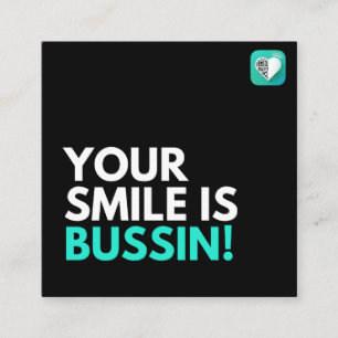 Dein Lächeln ist Bussin Quadratische Visitenkarte